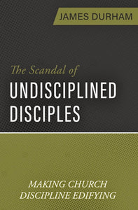 The Scandal of Undisciplined Disciples