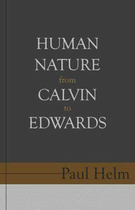 Human Nature from Calvin to Edwards