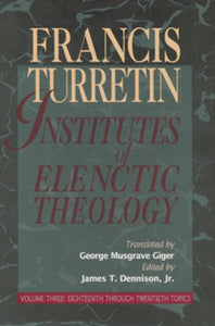 Institutes of Elenctic Theology - 3 Volume Set