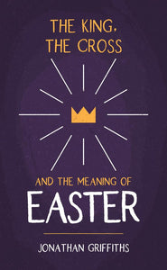 The King, The Cross and the Meaning of Easter