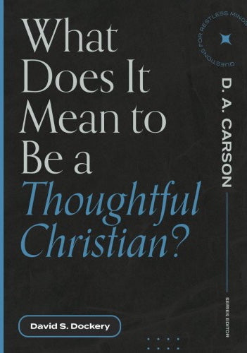What Does It Mean to Be a Thoughtful Christian?