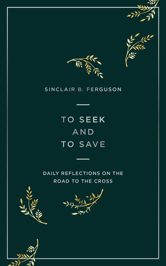 To Seek and To Save: Daily Reflections on the Road to the Cross