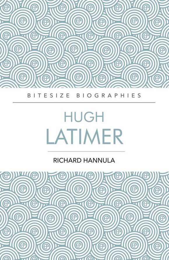Bitesize Biographies: Hugh Latimer