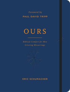 Ours: Biblical Comfort for Men Experiencing Miscarriage