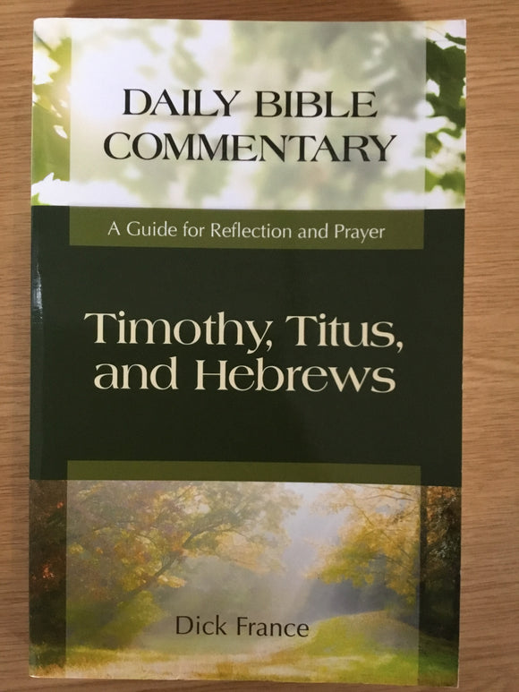 Timothy, Titus and Hebrews (Daily Bible Commentary)