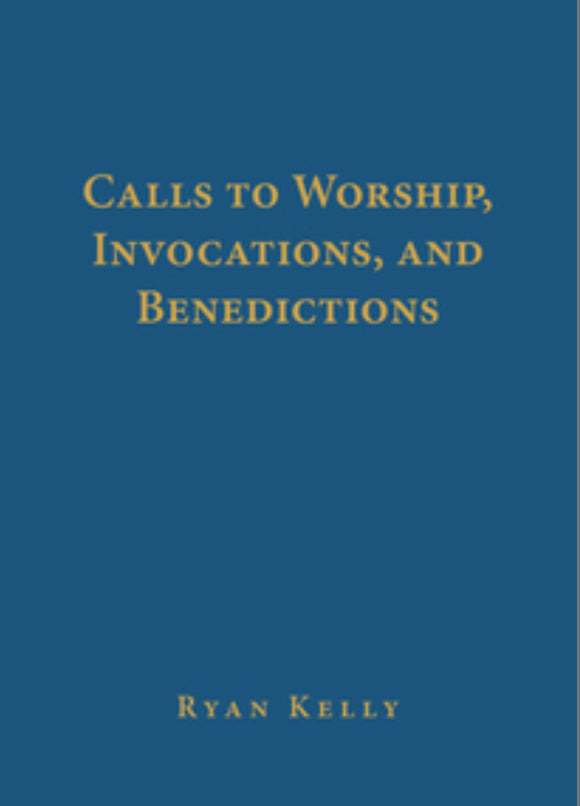 Calls to Worship, Invocations, And Benedictions