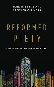 Reformed Piety: Covenantal and Experimental