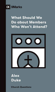 What Should We Do about Members Who Won’t Attend?