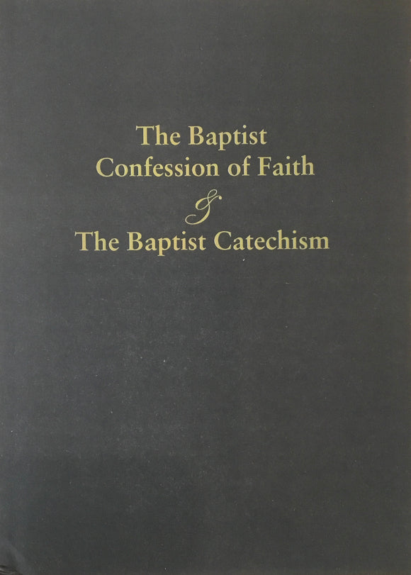 The Baptist Confession of Faith & The Baptist Catechism (Paperback Edition)