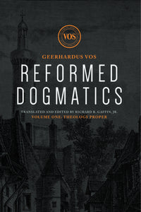 Reformed Dogmatics, Volume 1: Theology Proper