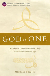 God is One: A Christian Defence of Divine Unity in the Muslim Golden Age